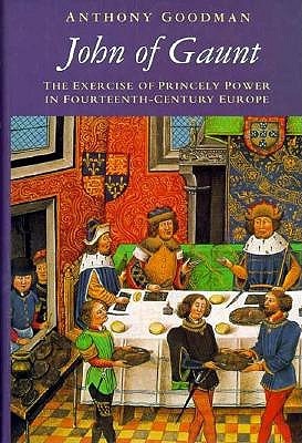John of Gaunt: The Exercise of Princely Power in Fourteenth-Century Europe (Hardcover)