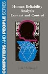 Human Reliability Analysis: Context and Control (Computers and People) Human Reliability Analysis: Context and Control (Computers and People)