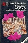 La Soledad Del Silencio: Microhistoria Del Santuario De Atotonilco