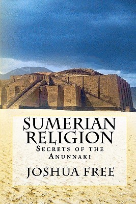 Sumerian Religion: Secrets of the Anunnaki (Paperback)