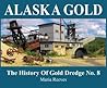 Alaska Gold: The History of Gold Dredge No. 8