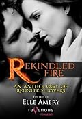 Rekindled Fire: An Anthology of Reunited Lovers