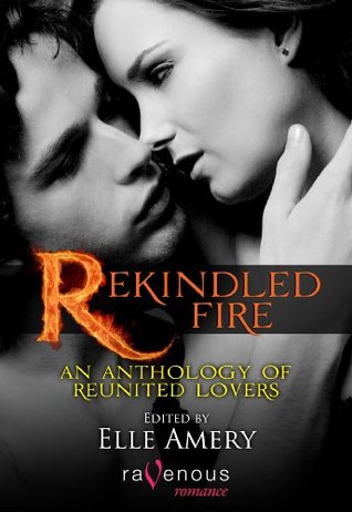 Rekindled Fire: An Anthology of Reunited Lovers  (Werekind #3.5)