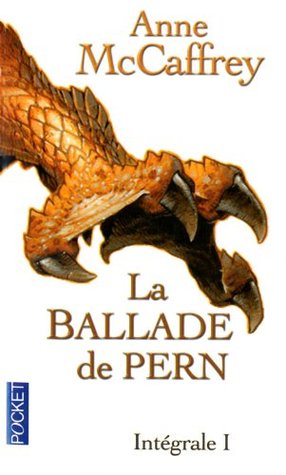 La Ballade de Pern, l’Intégrale Tome 1 (Pern, #9, 13, 14)