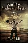 Sudden Independents by Ted   Hill
