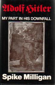 Adolf Hitler: my part in his downfall