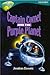 Captain Comet And The Purple Planet (Oxford Reading Tree, Stage 9, Treetops)