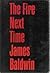 The Fire Next Time by James Baldwin The Fire Next Time by James Baldwin