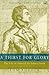 A Thirst for Glory: The Life of Admiral Sir Sidney Smith