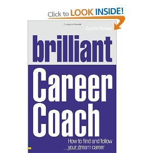Brilliant Career Coach: How to Find and Follow Your Dream Career