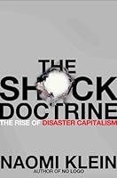 The Shock Doctrine: The Rise of Disaster Capitalism