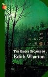The Ghost Stories of Edith Wharton by Edith Wharton The Ghost Stories of Edith Wharton by Edith Wharton