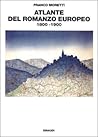 Atlante del romanzo europeo by Franco Moretti