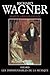 Richard Wagner. Sa vie, son oeuvre, son siècle