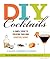 DIY Cocktails: A simple gui...