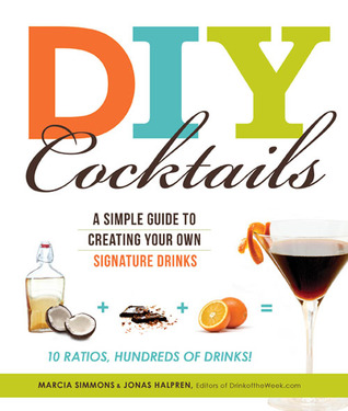DIY Cocktails: A simple guide to creating your own signature drinks (Kindle Edition)