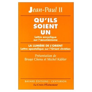 Qu'ils soient un : Lettre encyclique sur l'oecuménisme - La Lumière de l'Orient chrétien : Lettre apostolique sur l'Orient chrétien