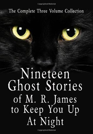 Nineteen Ghost Stories of M.R. James to Keep You Up at Night: 3 Volumes (Kindle Edition)