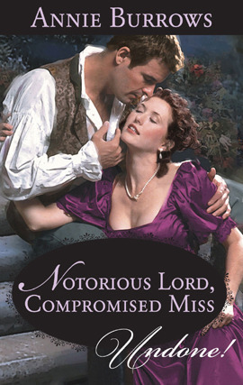 Notorious Lord, Compromised Miss: A Scandalous Spicy Historical Romance