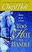 Too Hot to Handle by Cheryl Holt