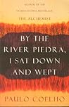 By the River Piedra I Sat Down and Wept by Paulo Coelho