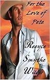 For The Love Of  Pete by Reeyce Smythe Wilder