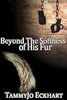 Beyond the Softness of His Fur by TammyJo Eckhart