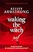 Waking the Witch (Women of the Otherworld #11) by Kelley Armstrong