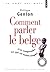 Comment parler le belge ?. ...