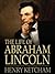 The Life of Abraham Lincoln by Henry Ketcham