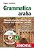 Grammatica araba Manuale di arabo moderno con esercizi e cd audio per l'ascolto. Vol. 2