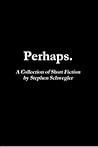 Perhaps by Stephen Schwegler