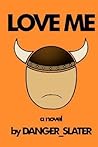 Love Me by Danger Slater