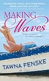 Making Waves by Tawna Fenske Making Waves by Tawna Fenske