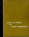 Lisp One-Point Five Primer by Clark Weissman
