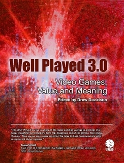 Well Played 3.0: Video Games, Value and Meaning (Well Played Series, #3)