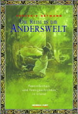 Die Reise in die Anderswelt: Feenmärchen und Feengeschichten aus Irland