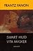 Svart hud, vita masker by Frantz Fanon