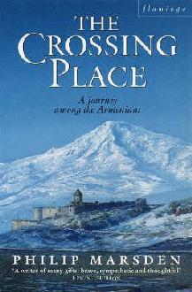 The Crossing Place: A Journey Among the Armenians (Paperback)
