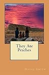 They Ate Peaches by David      Smith