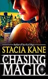 Chasing Magic by Stacia Kane Chasing Magic by Stacia Kane