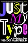 Just My Type by Simon Garfield