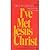 I've Met Jesus Christ