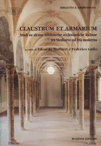Cluaustrum e Armarium. Studi su alcune biblioteche ecclesiastiche italiane tra Medioevo ed età moderna