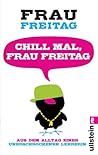 Chill mal, Frau F...