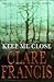 Keep Me Close Hardcover Clare Francis