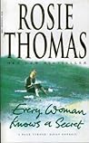 Every Woman Knows a Secret by Rosie Thomas