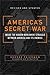 America's Secret War by George Friedman America's Secret War by George Friedman