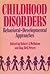 Childhood Disorders: Behavioral-Developmental Approaches