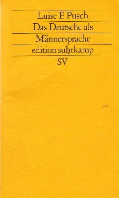 Das Deutsche als Männersprache: Aufsätze und Glossen zur feministischen Linguistik (Paperback)